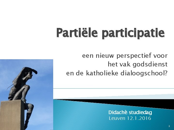 Partiële participatie een nieuw perspectief voor het vak godsdienst en de katholieke dialoogschool? 2