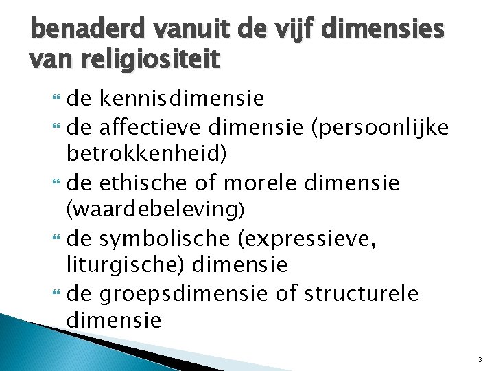 benaderd vanuit de vijf dimensies van religiositeit de kennisdimensie de affectieve dimensie (persoonlijke betrokkenheid)