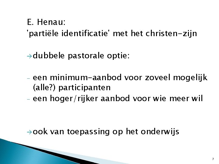 E. Henau: 'partiële identificatie' met het christen-zijn dubbele - pastorale optie: een minimum-aanbod voor