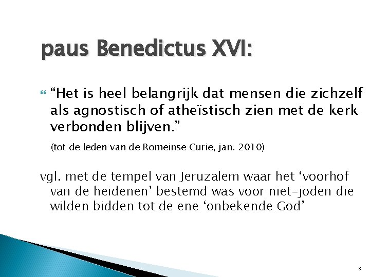 paus Benedictus XVI: “Het is heel belangrijk dat mensen die zichzelf als agnostisch of