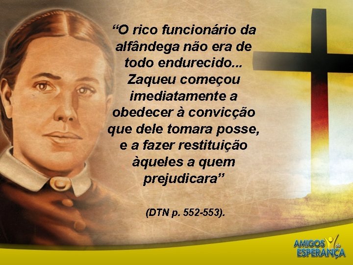 “O rico funcionário da alfândega não era de todo endurecido. . . Zaqueu começou