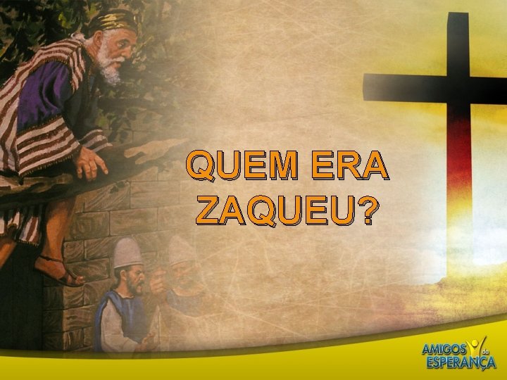 QUEM ERA ZAQUEU? 