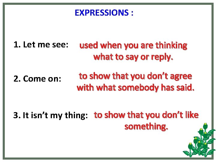 EXPRESSIONS : 1. Let me see: used when you are thinking what to say EXPRESSIONS : 1. Let me see: used when you are thinking what to say