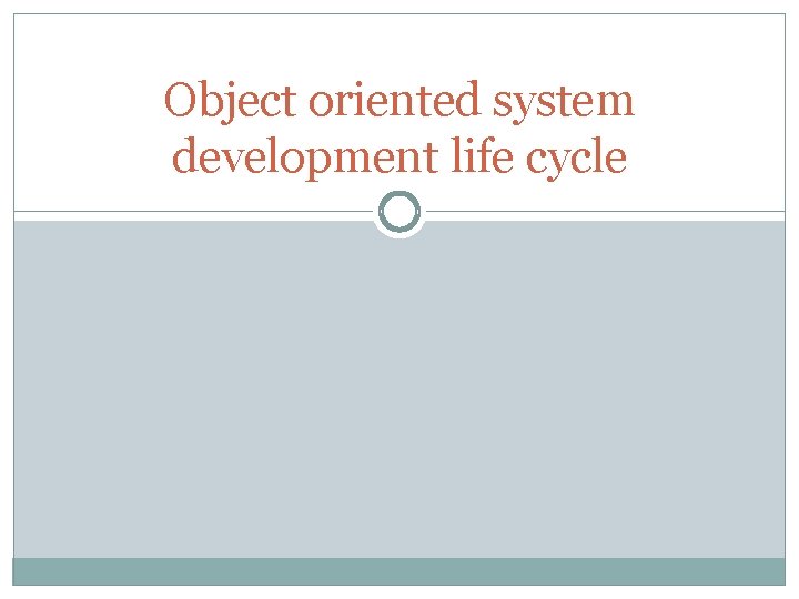 Object oriented system development life cycle 