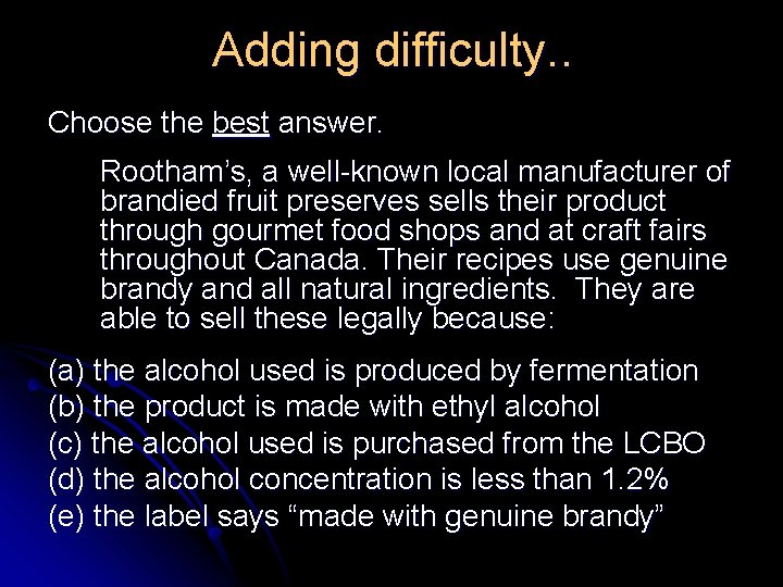 Adding difficulty. . Choose the best answer. Rootham’s, a well-known local manufacturer of brandied Adding difficulty. . Choose the best answer. Rootham’s, a well-known local manufacturer of brandied