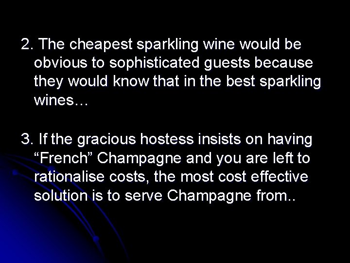 2. The cheapest sparkling wine would be obvious to sophisticated guests because they would 2. The cheapest sparkling wine would be obvious to sophisticated guests because they would