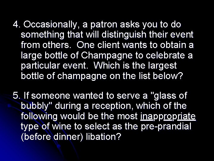 4. Occasionally, a patron asks you to do something that will distinguish their event 4. Occasionally, a patron asks you to do something that will distinguish their event