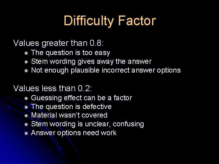 Difficulty Factor Values greater than 0. 8: l l l The question is too Difficulty Factor Values greater than 0. 8: l l l The question is too