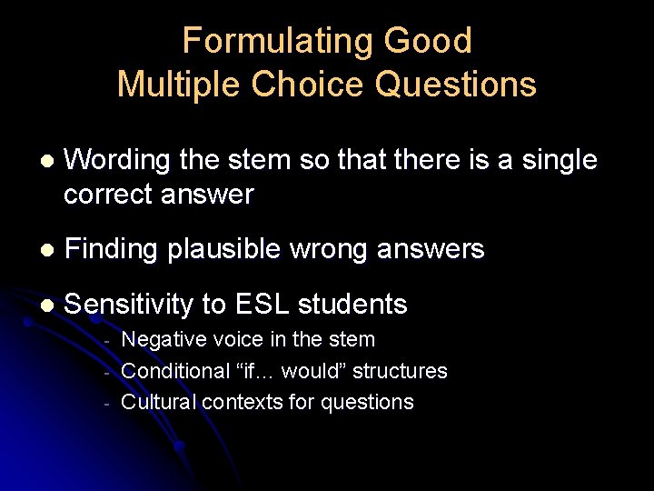 Formulating Good Multiple Choice Questions l Wording the stem so that there is a Formulating Good Multiple Choice Questions l Wording the stem so that there is a