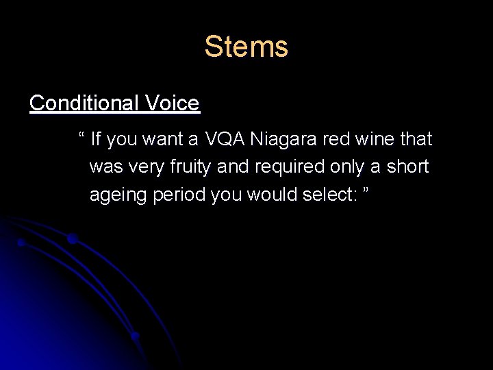 Stems Conditional Voice “ If you want a VQA Niagara red wine that was Stems Conditional Voice “ If you want a VQA Niagara red wine that was