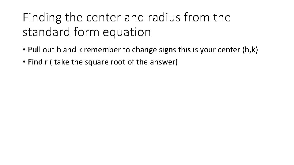 Finding the center and radius from the standard form equation • Pull out h