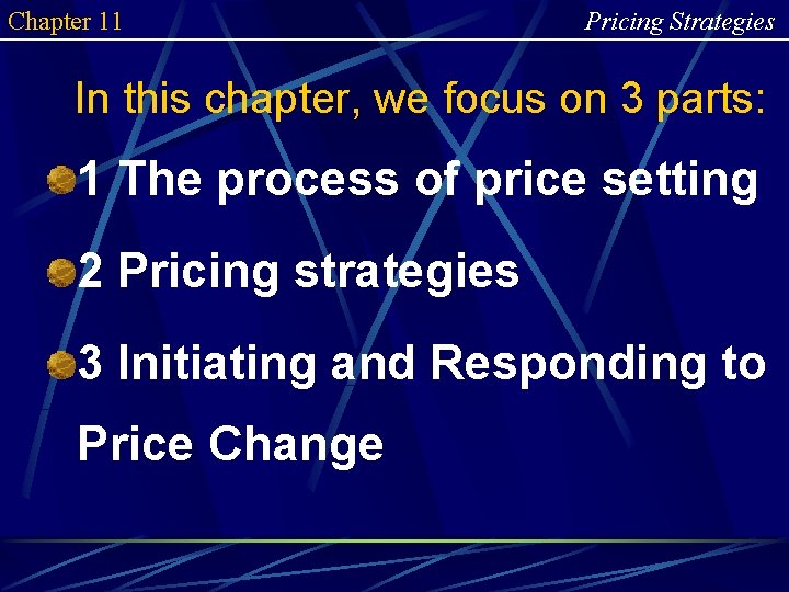 Chapter 11 Pricing Strategies In this chapter, we focus on 3 parts: 1 The