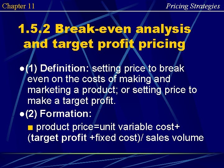 Chapter 11 Pricing Strategies 1. 5. 2 Break-even analysis and target profit pricing ●(1)