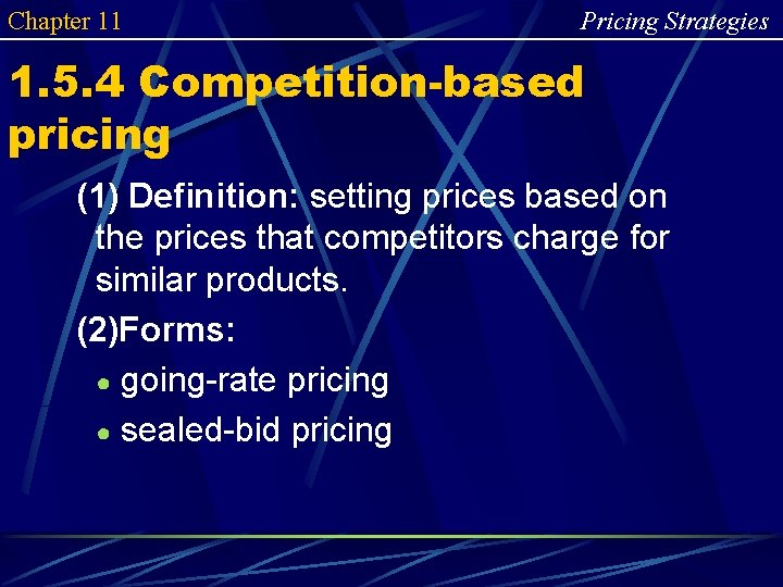 Chapter 11 Pricing Strategies 1. 5. 4 Competition-based pricing (1) Definition: setting prices based