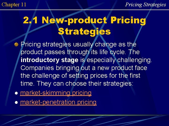 Chapter 11 Pricing Strategies 2. 1 New-product Pricing Strategies Pricing strategies usually change as