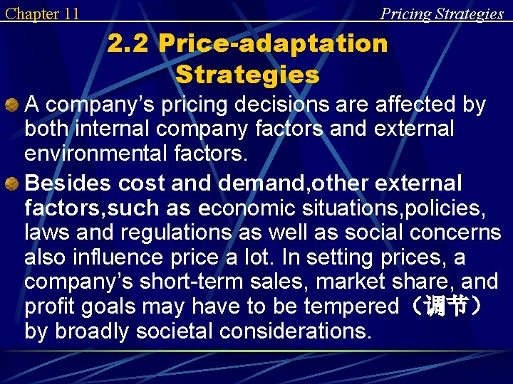 Chapter 11 Pricing Strategies 2. 2 Price-adaptation Strategies A company’s pricing decisions are affected