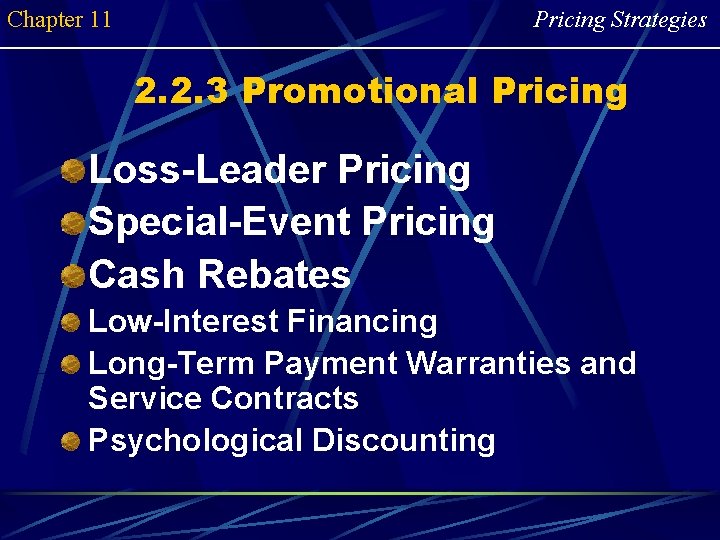 Chapter 11 Pricing Strategies 2. 2. 3 Promotional Pricing Loss-Leader Pricing Special-Event Pricing Cash