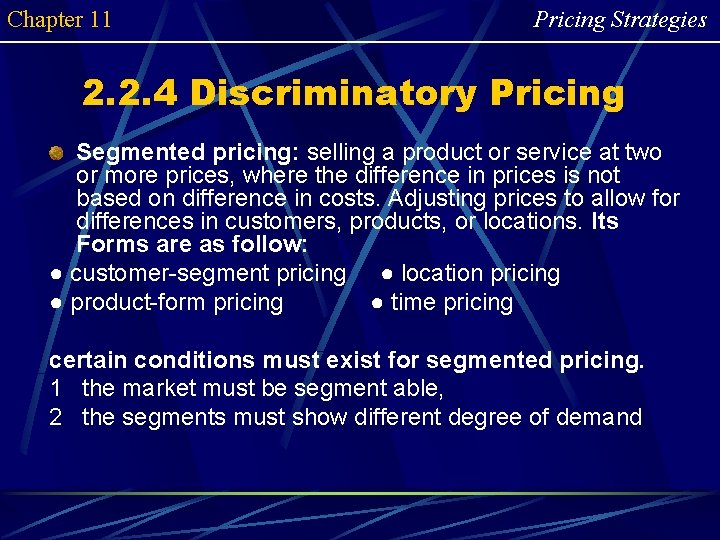 Chapter 11 Pricing Strategies 2. 2. 4 Discriminatory Pricing Segmented pricing: selling a product