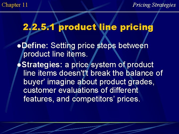 Chapter 11 Pricing Strategies 2. 2. 5. 1 product line pricing ●Define: Setting price