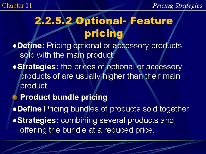 Chapter 11 Pricing Strategies 2. 2. 5. 2 Optional- Feature pricing ●Define: Pricing optional