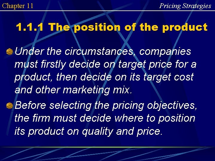 Chapter 11 Pricing Strategies 1. 1. 1 The position of the product Under the