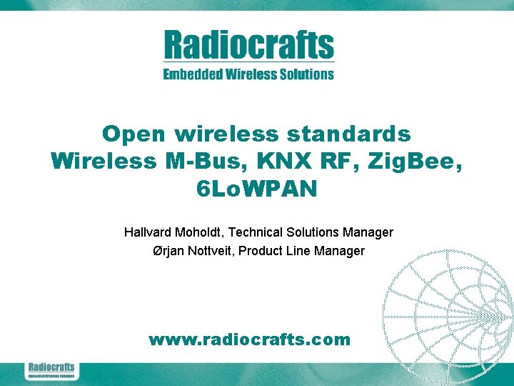 Open wireless standards Wireless M-Bus, KNX RF, Zig. Bee, 6 Lo. WPAN Hallvard Moholdt,