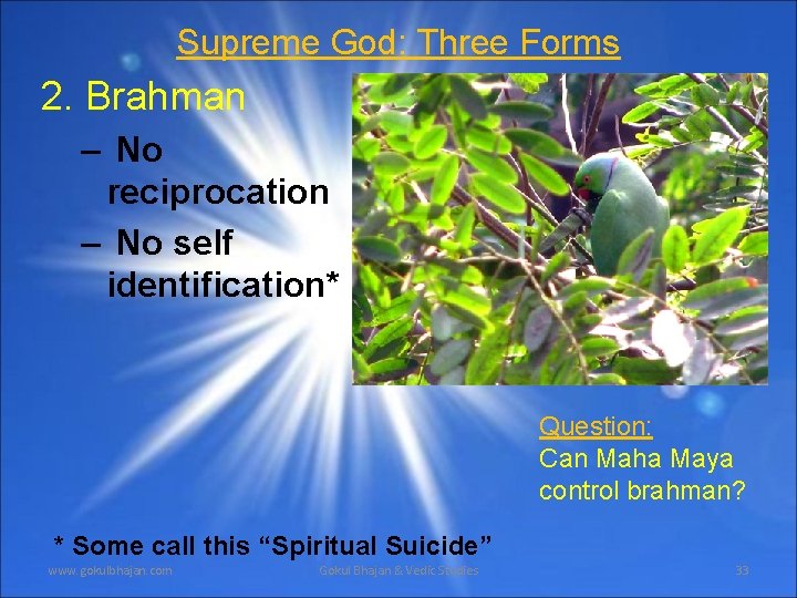 Supreme God: Three Forms 2. Brahman – No reciprocation – No self identification* Question: Supreme God: Three Forms 2. Brahman – No reciprocation – No self identification* Question: