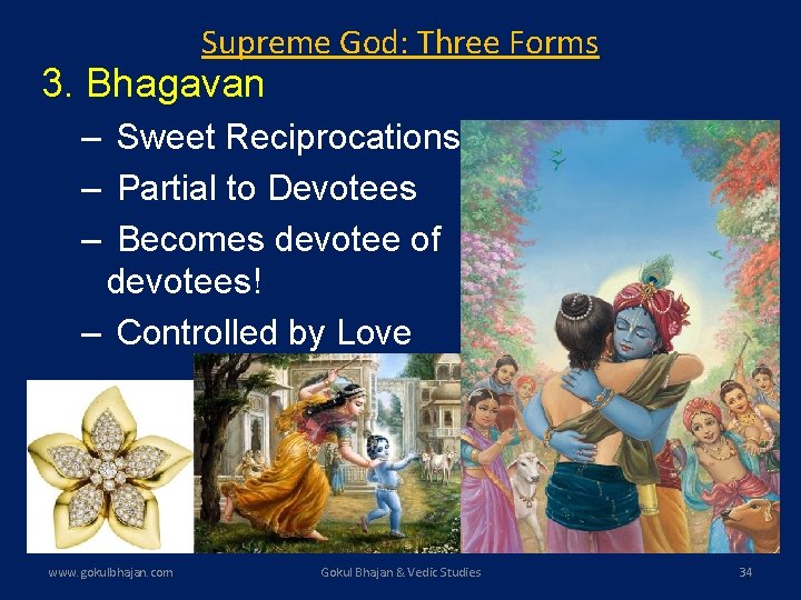 Supreme God: Three Forms 3. Bhagavan – Sweet Reciprocations – Partial to Devotees – Supreme God: Three Forms 3. Bhagavan – Sweet Reciprocations – Partial to Devotees –