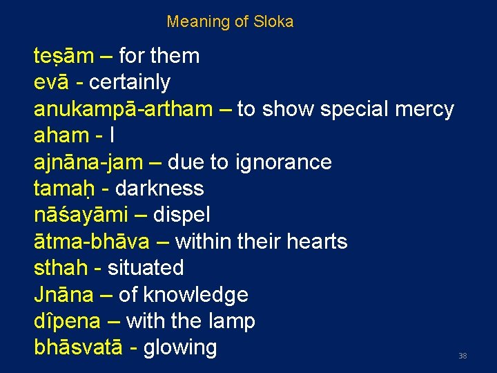 Meaning of Sloka tes ām – for them evā - certainly anukampā-artham – to Meaning of Sloka tes ām – for them evā - certainly anukampā-artham – to