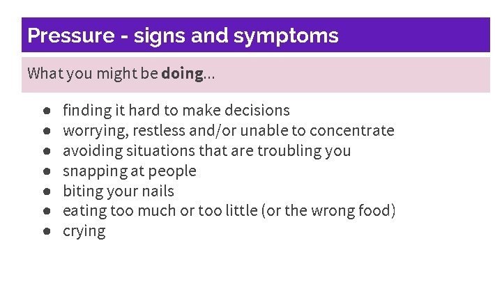 Pressure - signs and symptoms What you might be doing. . . ● ●