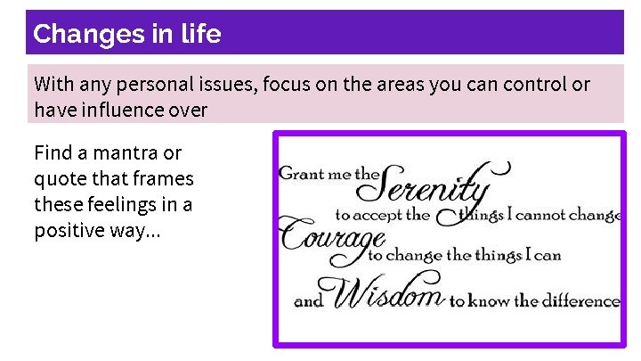 Changes in life With any personal issues, focus on the areas you can control