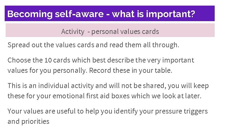 Becoming self-aware - what is important? Activity - personal values cards Spread out the