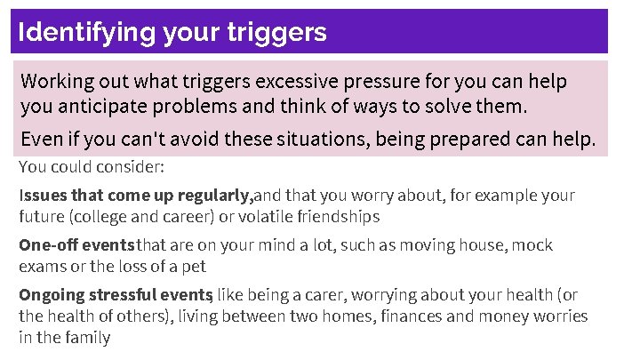 Identifying your triggers Working out what triggers excessive pressure for you can help you
