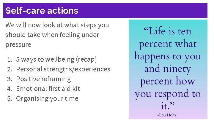 Self-care actions We will now look at what steps you should take when feeling