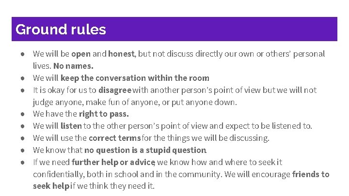 Ground rules ● We will be open and honest, but not discuss directly our