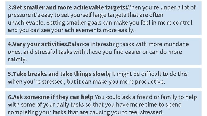 3. Set smaller and more achievable targets. When you’re under a lot of pressure