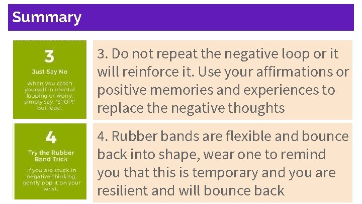 Summary 3. Do not repeat the negative loop or it will reinforce it. Use