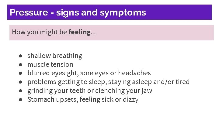 Pressure - signs and symptoms How you might be feeling. . . ● ●