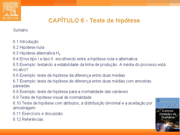  CAPÍTULO 6 - Teste de hipótese Sumário 6. 1 Introdução 6. 2 Hipótese