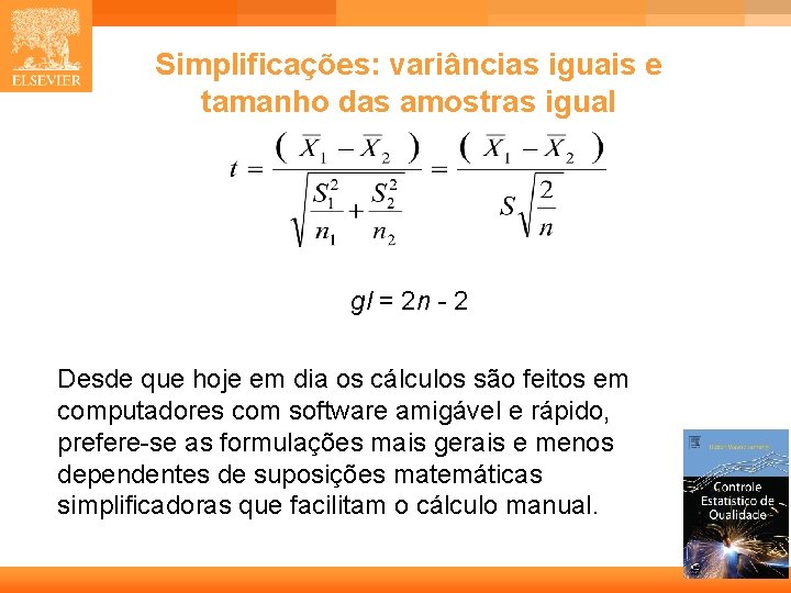 Simplificações: variâncias iguais e tamanho das amostras igual gl = 2 n - 2