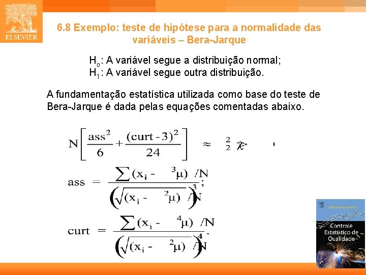 6. 8 Exemplo: teste de hipótese para a normalidade das variáveis – Bera-Jarque Ho: