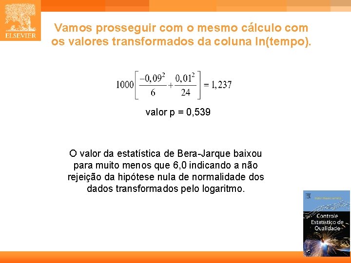 Vamos prosseguir com o mesmo cálculo com os valores transformados da coluna ln(tempo). valor