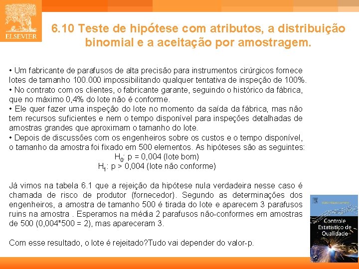 6. 10 Teste de hipótese com atributos, a distribuição binomial e a aceitação por
