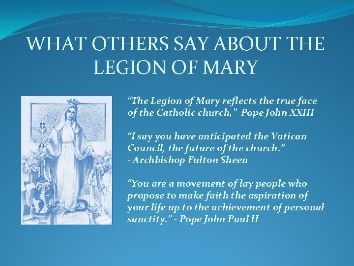 WHAT OTHERS SAY ABOUT THE LEGION OF MARY “The Legion of Mary reflects the WHAT OTHERS SAY ABOUT THE LEGION OF MARY “The Legion of Mary reflects the