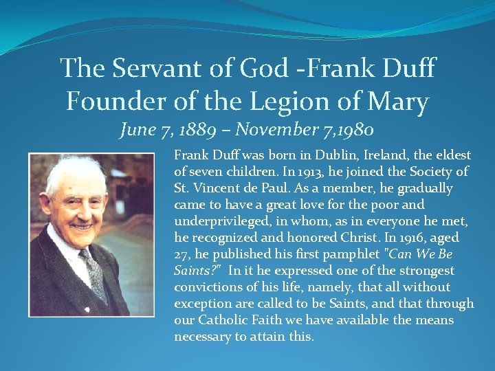 The Servant of God -Frank Duff Founder of the Legion of Mary June 7, The Servant of God -Frank Duff Founder of the Legion of Mary June 7,