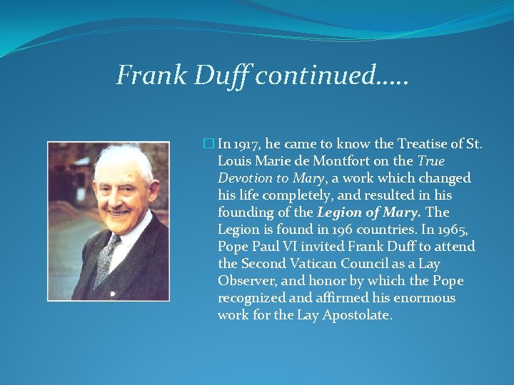 Frank Duff continued…. . � In 1917, he came to know the Treatise of Frank Duff continued…. . � In 1917, he came to know the Treatise of