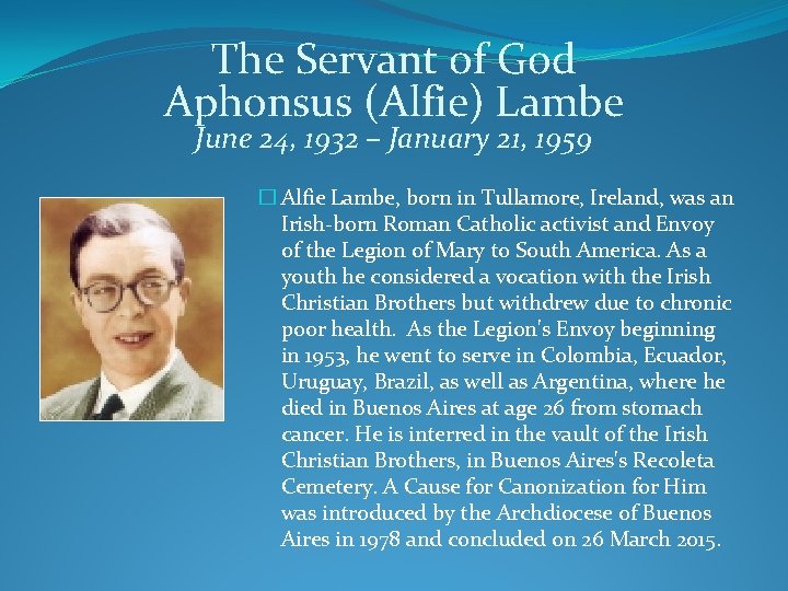 The Servant of God Aphonsus (Alfie) Lambe June 24, 1932 – January 21, 1959 The Servant of God Aphonsus (Alfie) Lambe June 24, 1932 – January 21, 1959