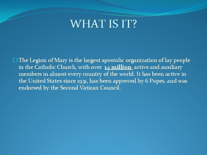 WHAT IS IT? � The Legion of Mary is the largest apostolic organization of WHAT IS IT? � The Legion of Mary is the largest apostolic organization of
