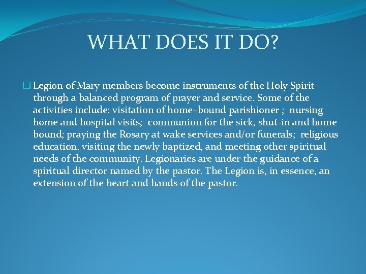 WHAT DOES IT DO? � Legion of Mary members become instruments of the Holy WHAT DOES IT DO? � Legion of Mary members become instruments of the Holy