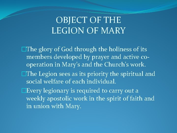 OBJECT OF THE LEGION OF MARY �The glory of God through the holiness of OBJECT OF THE LEGION OF MARY �The glory of God through the holiness of